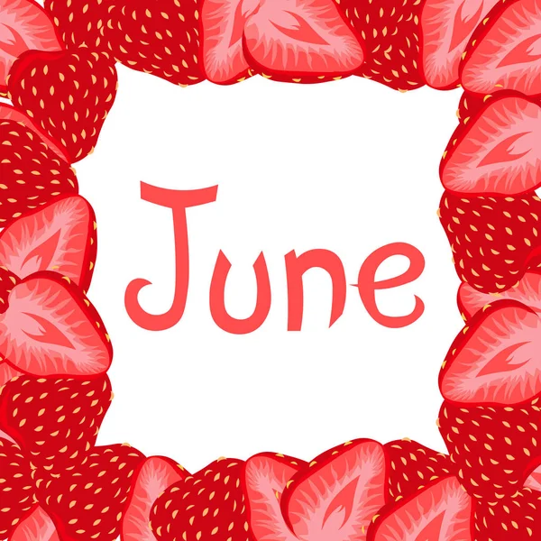 Meyveler çerçevesinde Yazıt Haziran. Çilek. Tasarım — Stok Vektör