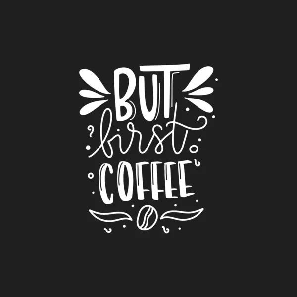 Moderne Kaffee Schriftzug Typografie Aber Erst Einmal Kaffee Handgezeichneter Schriftzug — Stockvektor