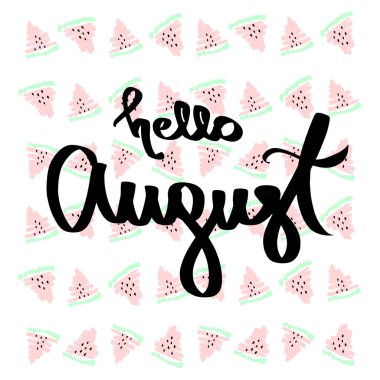 Merhaba Ağustos el yazısı yazıt yeşil kırmızı dilimlenmiş karpuz. Kaligrafi çizilmiş alıntı beyaz izole arka plan. Meyve dilim karpuz yaz gıda vektör illüstrasyon. Cafe kimlik şablonu