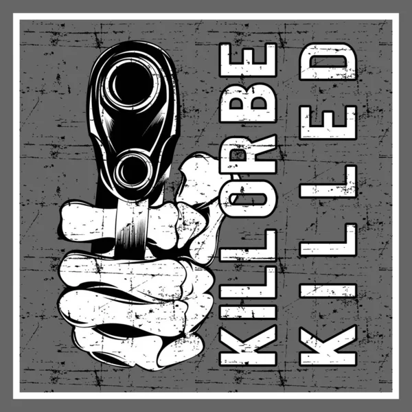 Style grunge tenant pistolet et texte tuer ou être tué vecteur — Image vectorielle