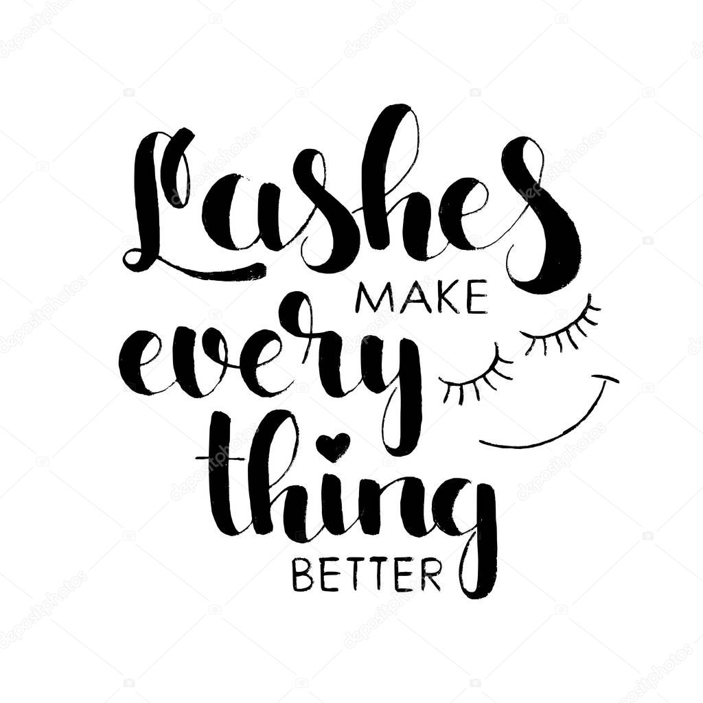 Lashes make everything better hand lettering. Modern vector hand drawn calligraphy isolated on white background for your design