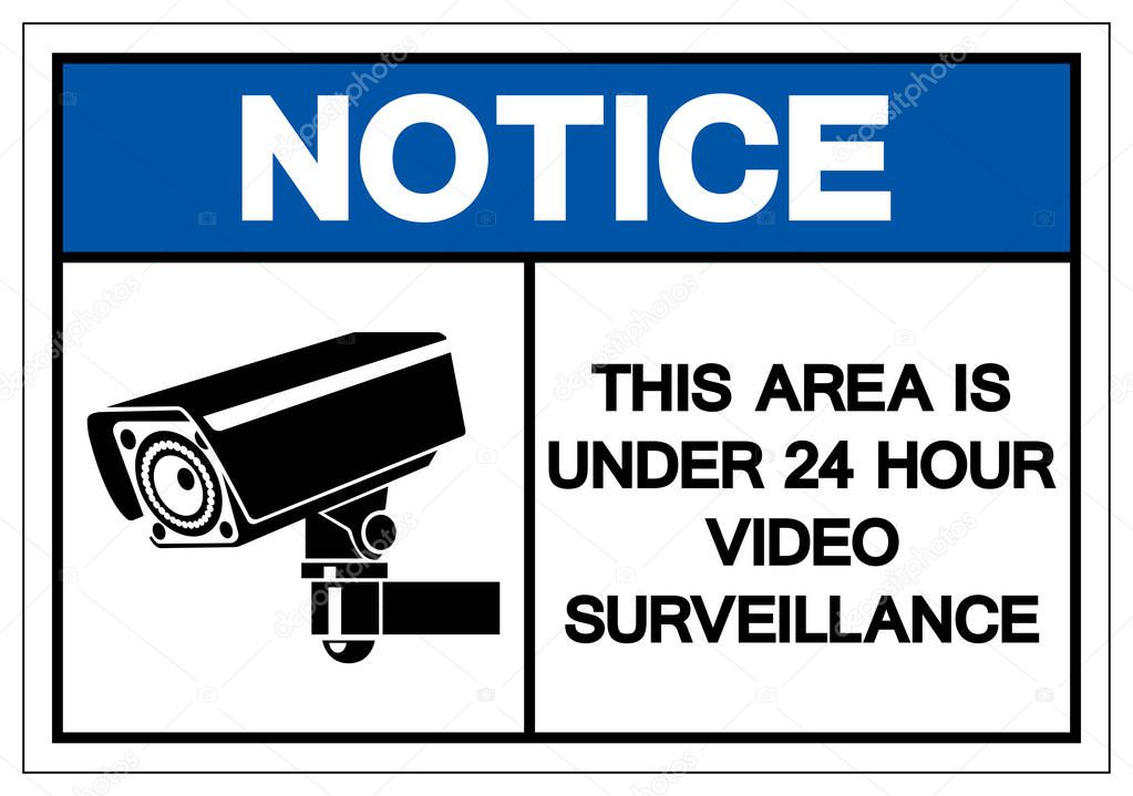 Notice This Area Is Under 24 Hour Video Surveillance Symbol Sign, Vector Illustration, Isolate On White Background Label. EPS10 