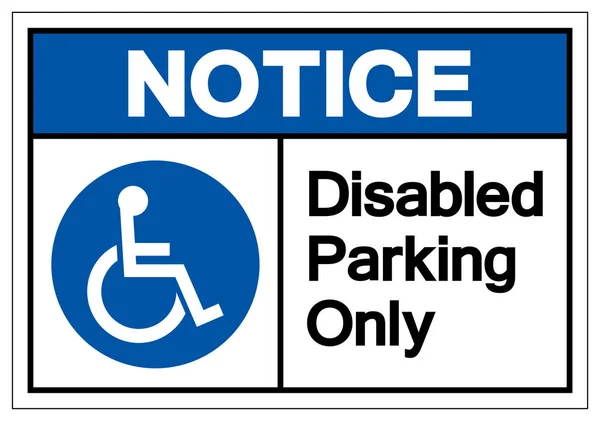 Notice Disabled Parking Only Symbol Sign, Vector Illustration, Isolated On White Background Label .EPS10 — Stock Vector