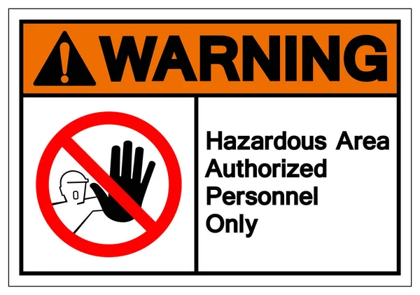 Warning Hazadous Area Authorized Personnel Only Symbol Sign ,Vector Illustration, Isolate On White Background Label .EPS10 — Stock Vector