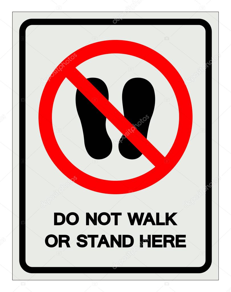 Do not walk or stand here Symbol Sign, Vector Illustration, Isolate On White Background Label .EPS10  