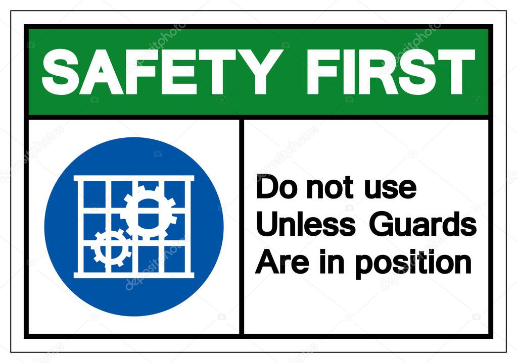 Safety First Do Not Use Unless Guards Are In Position Symbol Sign, Vector Illustration, Isolate On White Background Label. EPS10 