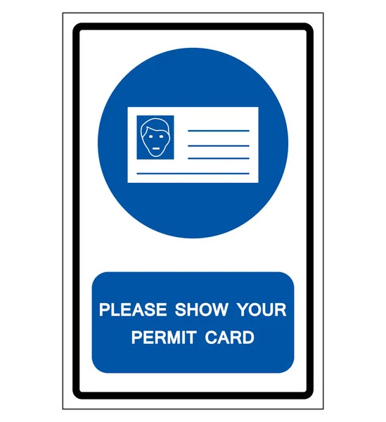 Please Show Your Permit Card Symbol Sign, Vector Illustration, Isolated On White Background Label. EPS10 — Stock Vector