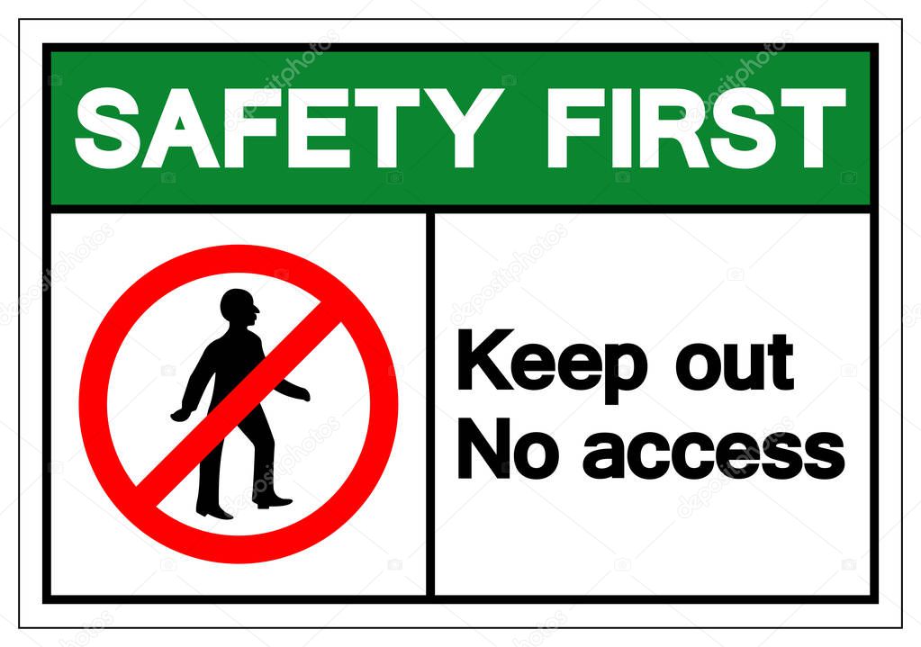 Safety First Keep Out No Access Symbol Sign, Vector Illustration, Isolate On White Background Label. EPS10 