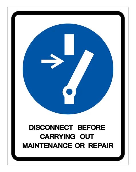 Desconecte antes de realizar a manutenção ou reparar o sinal do símbolo, ilustração do vetor, isolar na etiqueta de fundo branca .EPS10 —  Vetores de Stock