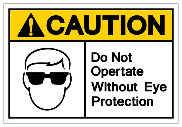 Uwaga nie działają bez ochrony oczu symbol znak, wektor ilustracji, wyizolować na białym tle Label. Eps10 — Wektor stockowy