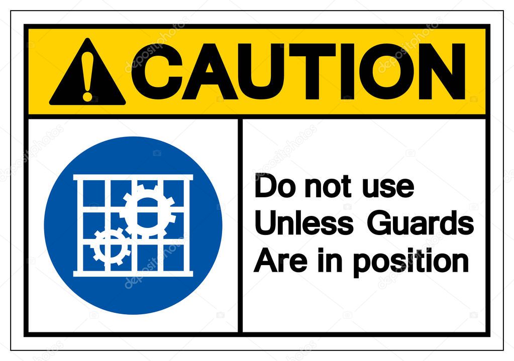 Caution Do Not Use Unless Guards Are In Position Symbol Sign, Vector Illustration, Isolate On White Background Label. EPS10 
