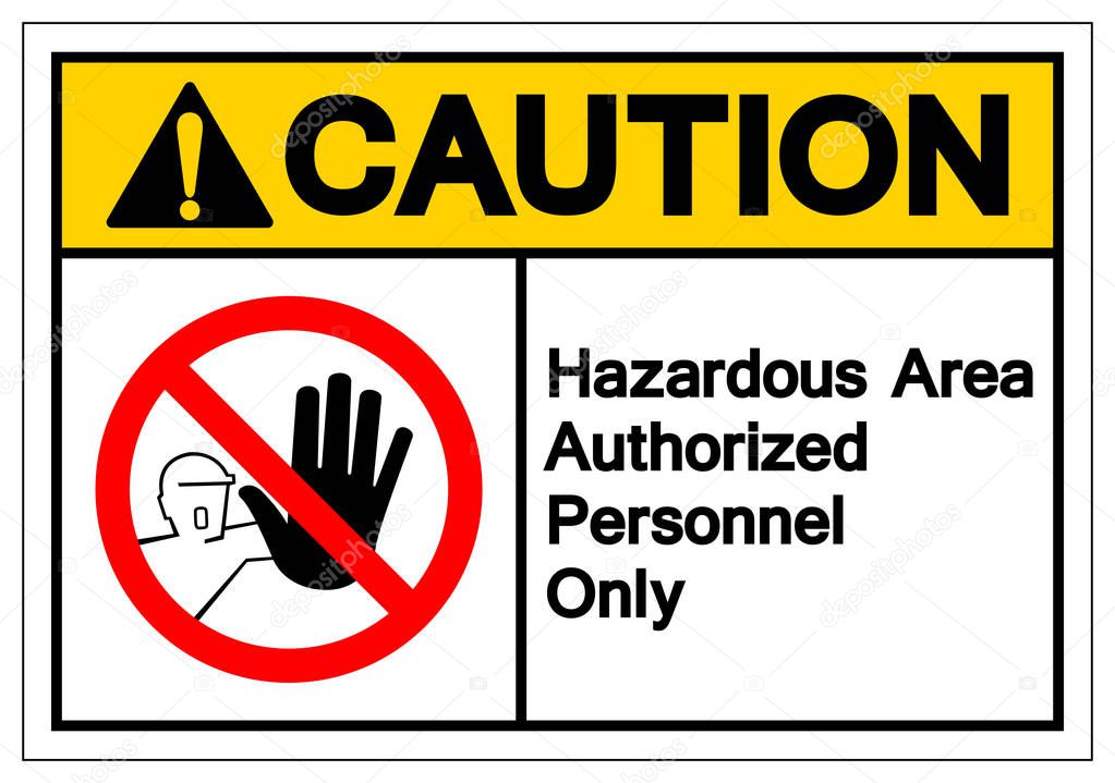 Caution Hazadous Area Authorized Personnel Only Symbol Sign ,Vector Illustration, Isolate On White Background Label .EPS10 
