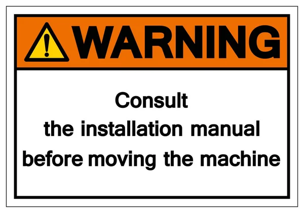Aviso Consulte o manual de instalação antes de mover a máquina Symbol Sign, Vector Illustration, Isolated On White Background Label .EPS10 — Vetor de Stock