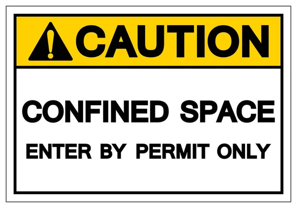 Cuidado espaço confinado entrar por permissão apenas sinal de símbolo, Ilustração vetorial, Isolar na etiqueta de fundo branco. EPS10 — Vetor de Stock