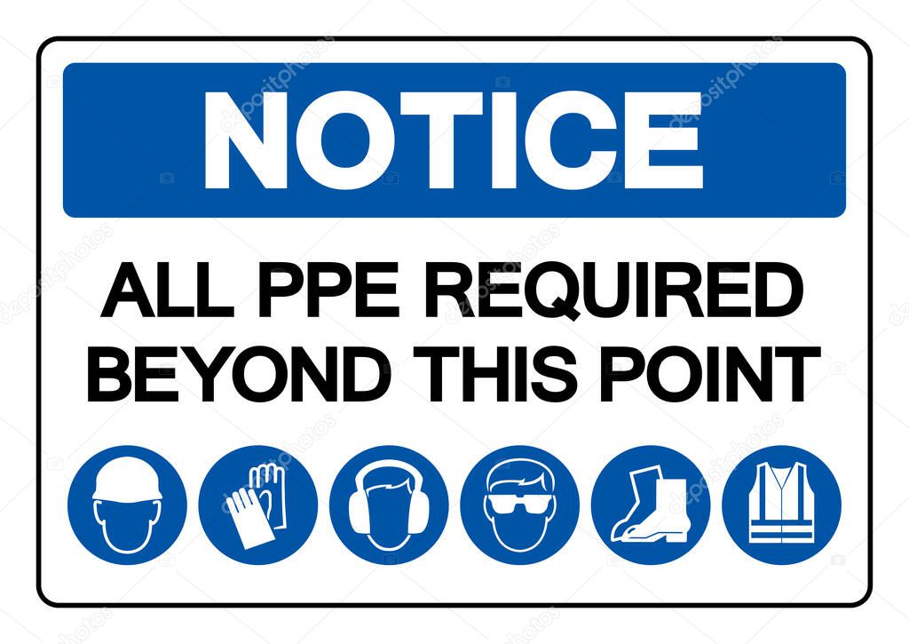 Notice All PPE Required Beyond This Point Symbol Sign ,Vector Illustration, Isolate On White Background Label. EPS10 