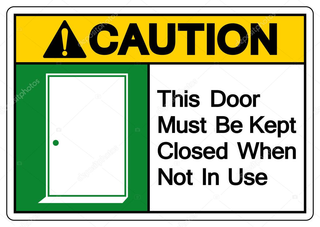 Caution This Door Must Be Kept Closed When Not In Use Symbol Sign, Vector Illustration, Isolate On White Background Label. EPS10 