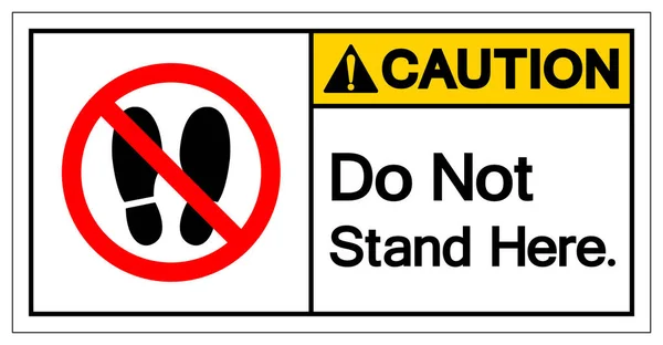 Caution Stand Here Symbol Sign Vector Illustration Isolated White Background — Stock Vector