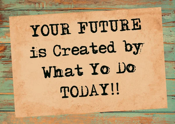 Twoja Przyszłość Jest Stworzony Dzisiaj — Zdjęcie stockowe