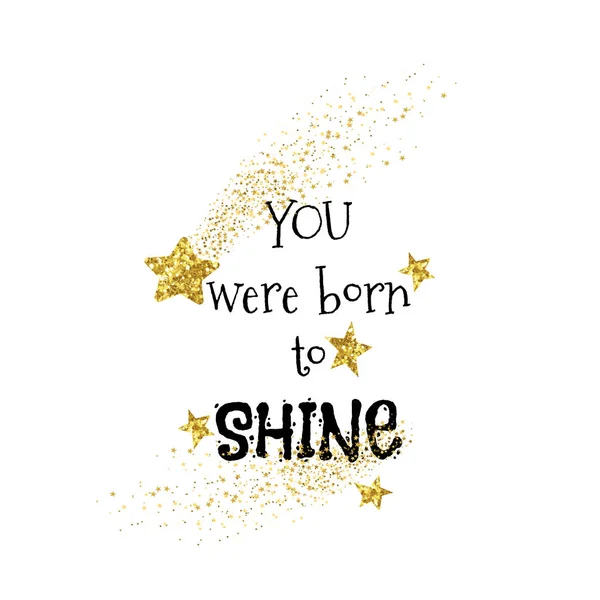 You were born to shine hand drawn quote — Stock Vector