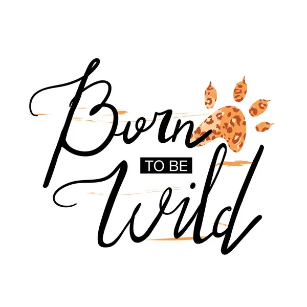Camiseta de moda estampada con eslogan y piel de leopardo. Diseño de eslogan de tipografía de moda "Born to be Wild" signo . — Archivo Imágenes Vectoriales