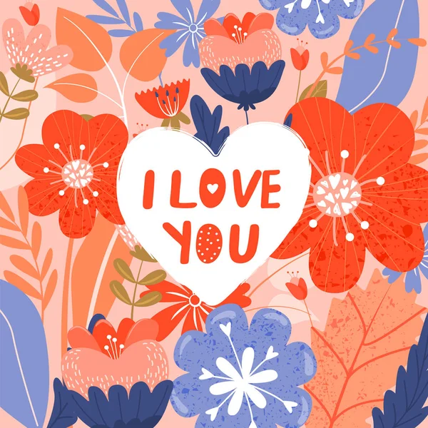 Desenho floral ilustração. Cartão de Dia dos Namorados com flores e inscrição "Eu te amo ". —  Vetores de Stock