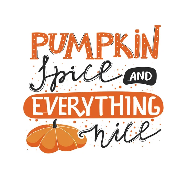 Ilustração de letras de outono com abóbora. Elegante tipografia slogan design "Pumpkin spice and everything nice" sinal . — Vetor de Stock