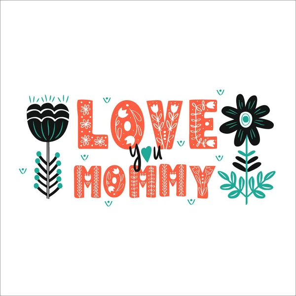 I love you Mommy - hand drawn lettering folk — Stock Vector