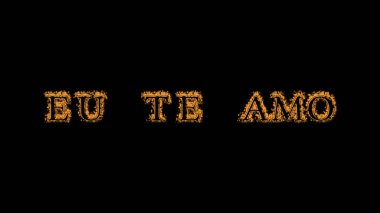 Eu te amo fire text effect black background. Yüksek görsel etkiyle canlandırılmış metin efekti. harf ve metin efekti. Metnin çevirisi 