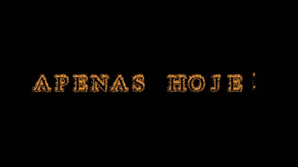 Apenas Hoje Fire Text Effect Black Background Animated Text Effect — Stock Photo, Image