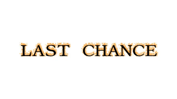 Last Chance Feuer Texteffekt Weiß Isolierten Hintergrund Animierte Texteffekte Mit — Stockfoto
