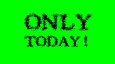 Sadece bugün! duman etkisi yeşil izole arkaplan. Yüksek görsel etkiyle canlandırılmış metin efekti. harf ve metin efekti.