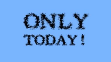 Sadece bugün! duman etkisi gökyüzü izole arkaplan. Yüksek görsel etkiyle canlandırılmış metin efekti. harf ve metin efekti.