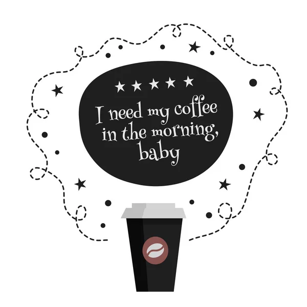 Sabah kahveme ihtiyacım var bebeğim. Afiş, poster, kart için vektör sanatı 