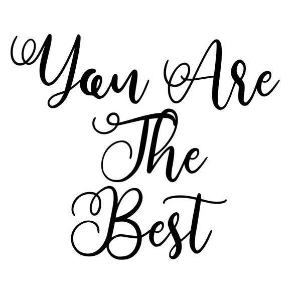 Tu sei il migliore. Stampa citazione calligrafica ispirata scritta a mano - Vector — Vettoriale Stock
