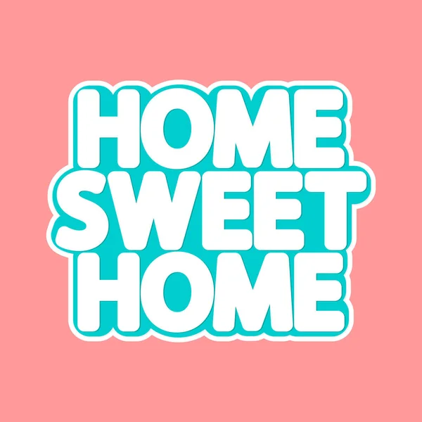 Home Sweet Home Modello Banner Design Adesivo Isolato Illustrazione Vettoriale — Vettoriale Stock
