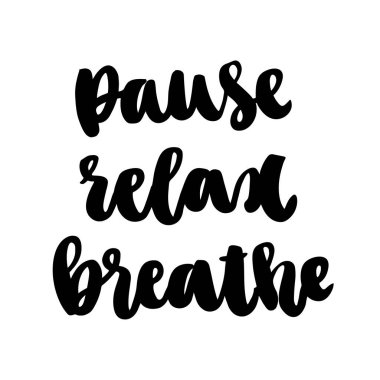 El-çizim mürekkep alıntı: duraklatma, sakin ol, nefes al. Bir trendy kaligrafi tarzda, beyaz bir arka plan üzerinde. Bu kullanılabilir kart, kupa, broşür, poster, şablon ITP için. 