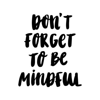 El-çizim mürekkep alıntı: dikkatli olmayı unutma. Bir trendy kaligrafi tarzda, beyaz bir arka plan üzerinde. Bu kullanılabilir kart, kupa, broşür, poster, şablon ITP için. 