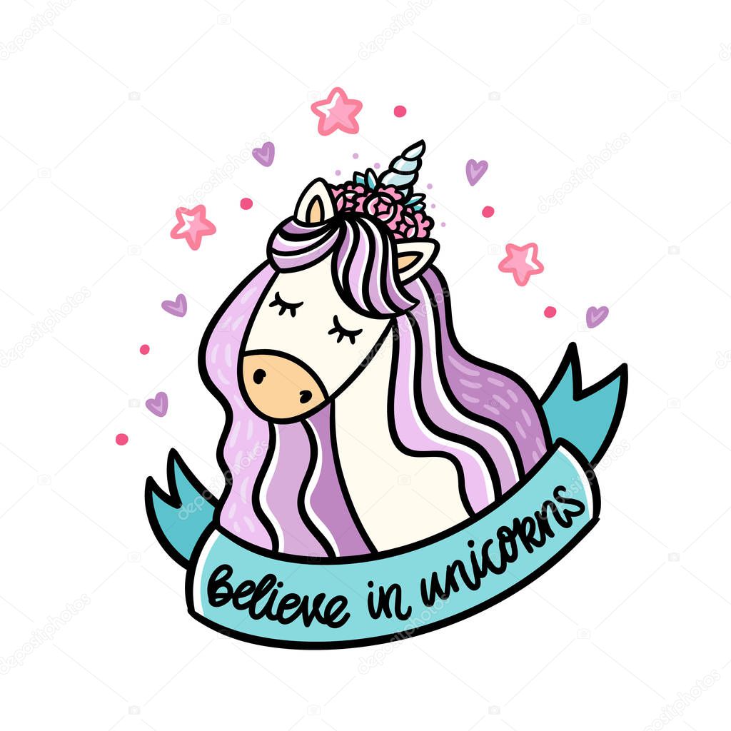 Cute unicorn and blue ribbon with inscription: believe in unicorns. It can be used for sticker, badge, card, patch, phone case, poster, t-shirt, mug etc.
