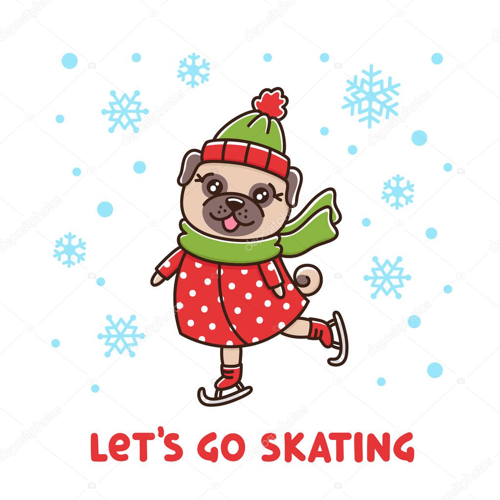 Cute pug ice skating. Dog in hat and scarf, in a down jacket with snowflakes. Card with inscription: Let's go skating. It can be used for sticker, patch, phone case, poster, t-shirt, mug and other design.