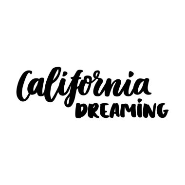 Alıntı California rüya, beyaz arka planda siyah mürekkep el yazısı. Kullanılabilir etiket, telefon case, afiş, t-shirt, kupa vb için.