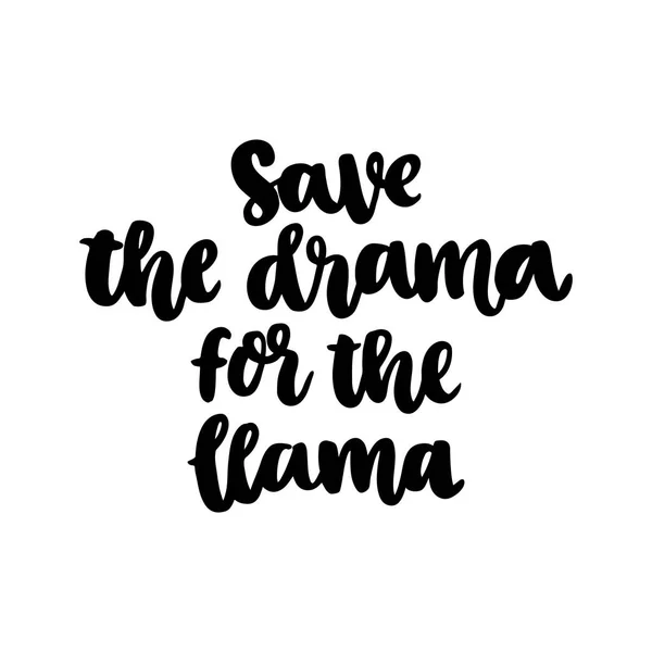 Lustiger Handgezeichneter Schriftzug Speichern Sie Das Drama Für Das Lama — Stockvektor