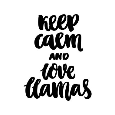 Komik çizilmiş yazı ifade: Sakin ol ve llamas, trendy bir kaligrafi tarzı seviyorum. Kullanılabilmesi için tebrik kartı, kupa, broşür, poster, etiket, sticker vs için.