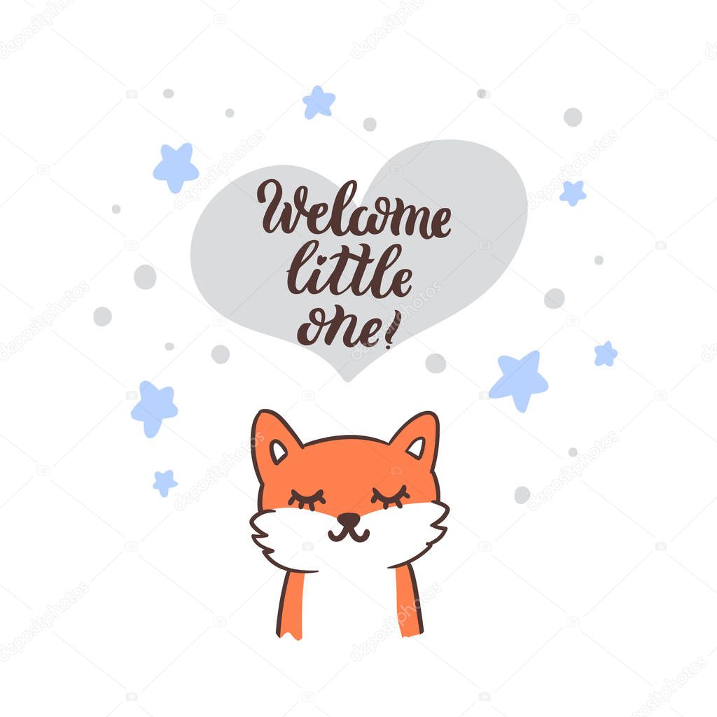 Cute fox and the hand-drawing quote: Welcome little one! in a trendy calligraphic style. It can be used for card, mug, brochures, poster, t-shirts etc.