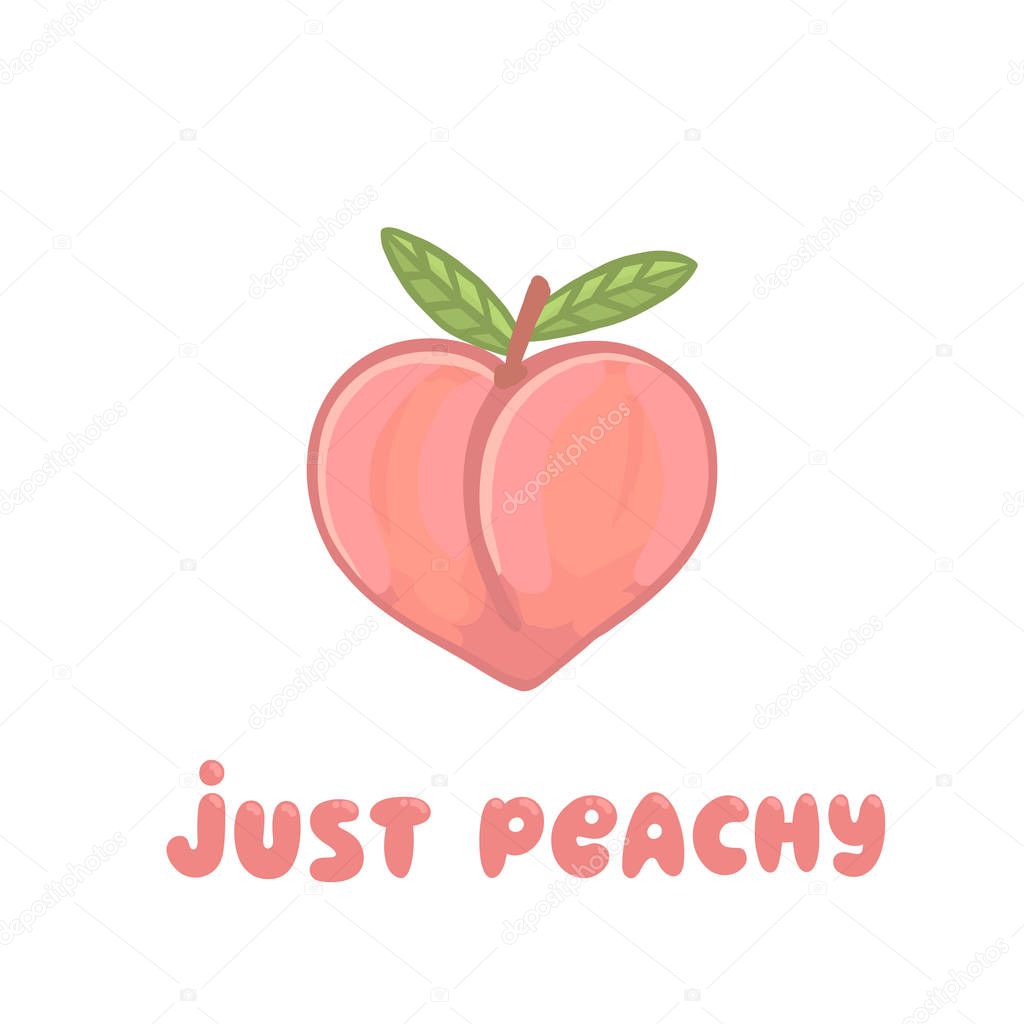 Juicy peach in the form of a heart and lettering quote: Just peachy, on a white background. It can be used for sticker, patch, phone case, poster, t-shirt, mug etc.