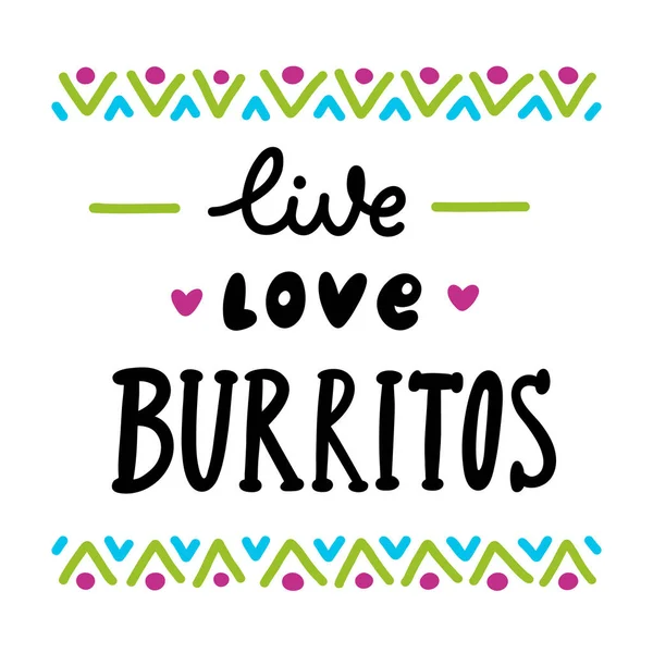 Inscriptie Live Love Burritos Zwarte Inkt Een Witte Achtergrond Met — Stockvector