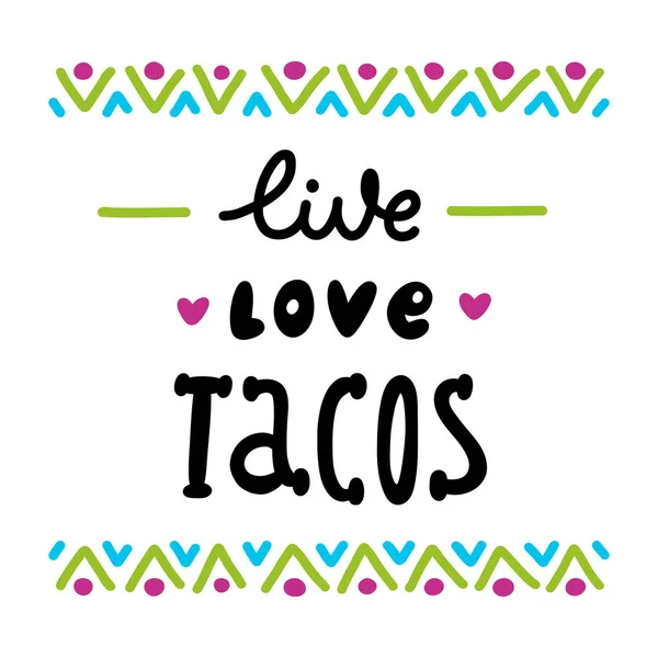 Надпись Live Love Tacos Black Ink White Background Colorful Ornament — стоковый вектор