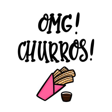 OMG! Churros! The hand-drawing quote of black ink, with image churros. Churros (or churro) is a traditional Spanish dessert. It can be used for menu, sign, banner, poster, etc.  clipart