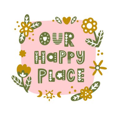 Yazıt: İskandinav tarzında çiçek elementleri ile bizim mutlu yer. Bu kart, kupa, broşür, poster, t-shirt vb için kullanılabilir.
