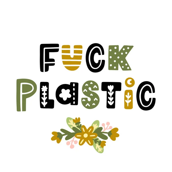 Iscrizione Fuck Plastic Con Elementi Floreali Può Essere Utilizzato Carte — Vettoriale Stock