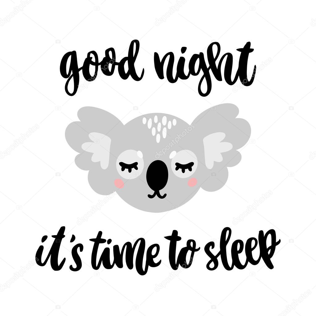 Hand-drawn lettering phrase: Good night it's time to sleep, in a trendy calligraphic style. Character sleeping koala. It can be used for card, mug, brochures, poster, t-shirts etc. 